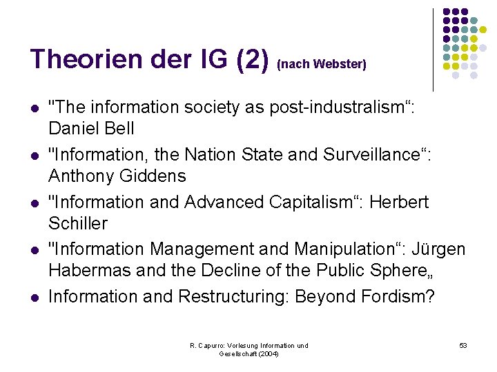 Theorien der IG (2) (nach Webster) l l l "The information society as post-industralism“: