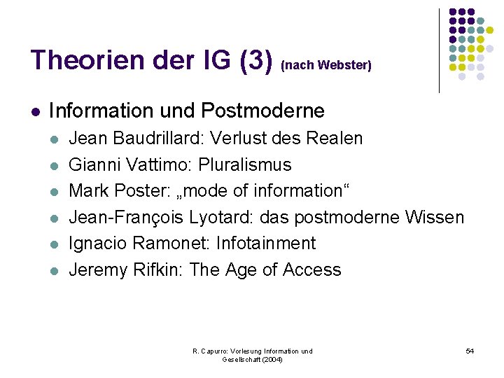 Theorien der IG (3) (nach Webster) l Information und Postmoderne l l l Jean