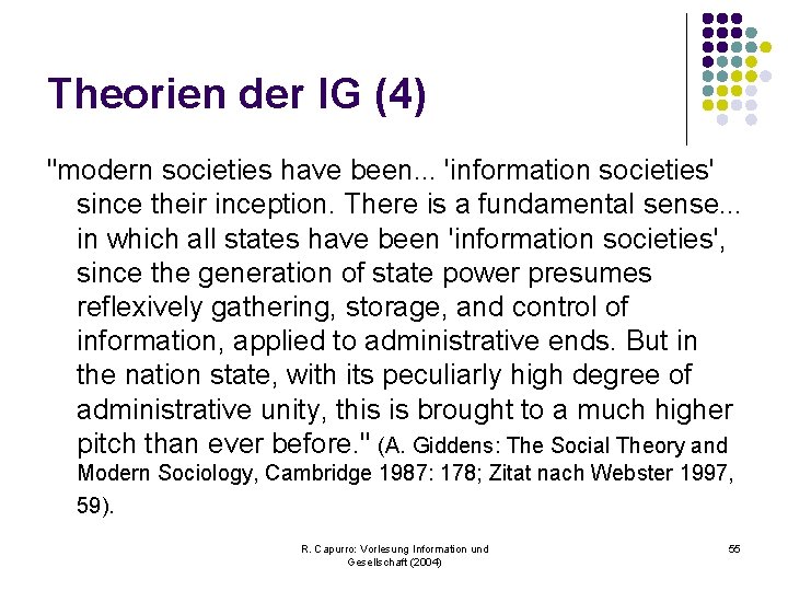 Theorien der IG (4) "modern societies have been. . . 'information societies' since their