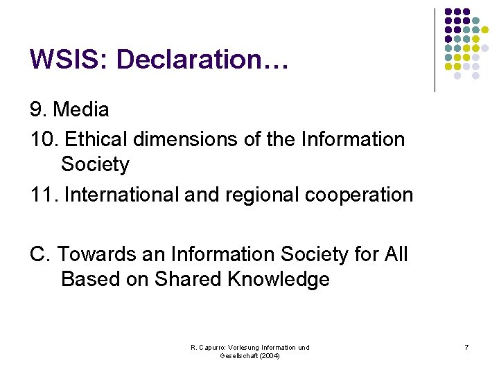 WSIS: Declaration… 9. Media 10. Ethical dimensions of the Information Society 11. International and