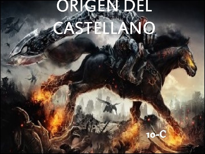 ORIGEN DEL CASTELLANO 10 -C 
