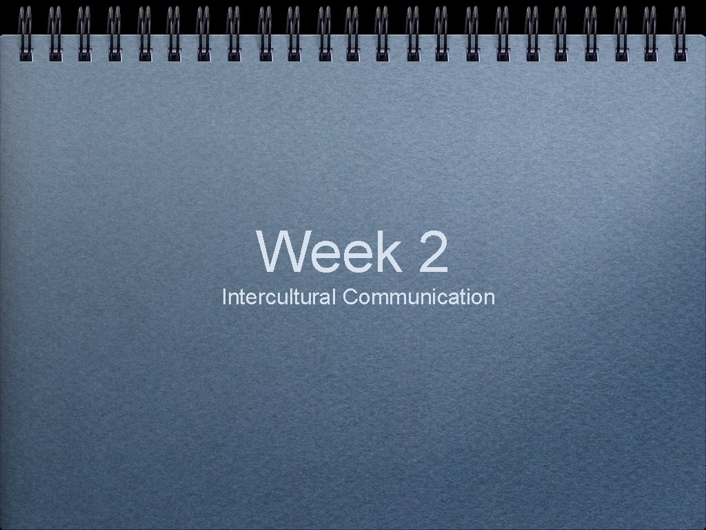 Week 2 Intercultural Communication 