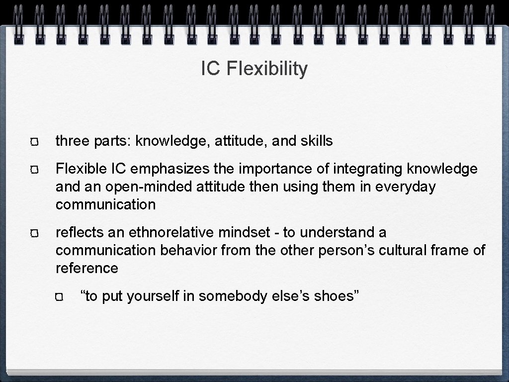 IC Flexibility three parts: knowledge, attitude, and skills Flexible IC emphasizes the importance of
