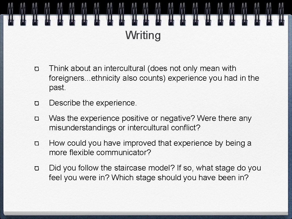 Writing Think about an intercultural (does not only mean with foreigners. . . ethnicity