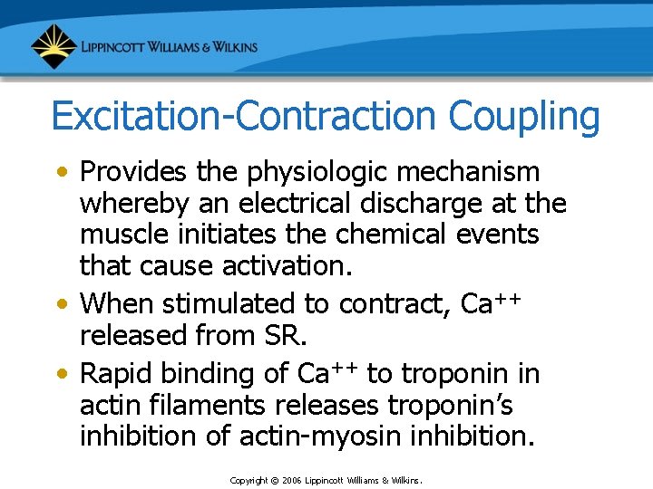 Excitation-Contraction Coupling • Provides the physiologic mechanism whereby an electrical discharge at the muscle
