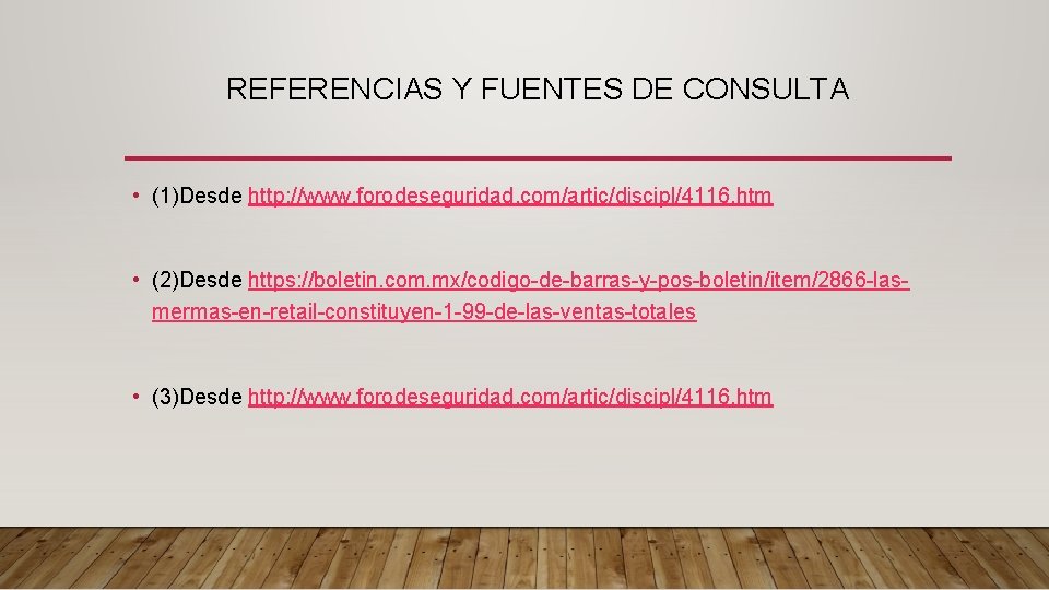 REFERENCIAS Y FUENTES DE CONSULTA • (1)Desde http: //www. forodeseguridad. com/artic/discipl/4116. htm • (2)Desde