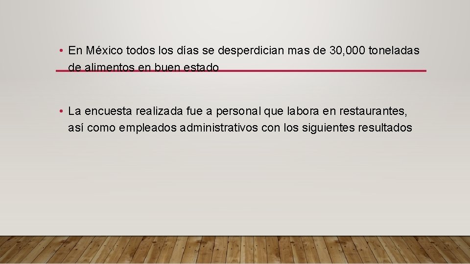  • En México todos los días se desperdician mas de 30, 000 toneladas