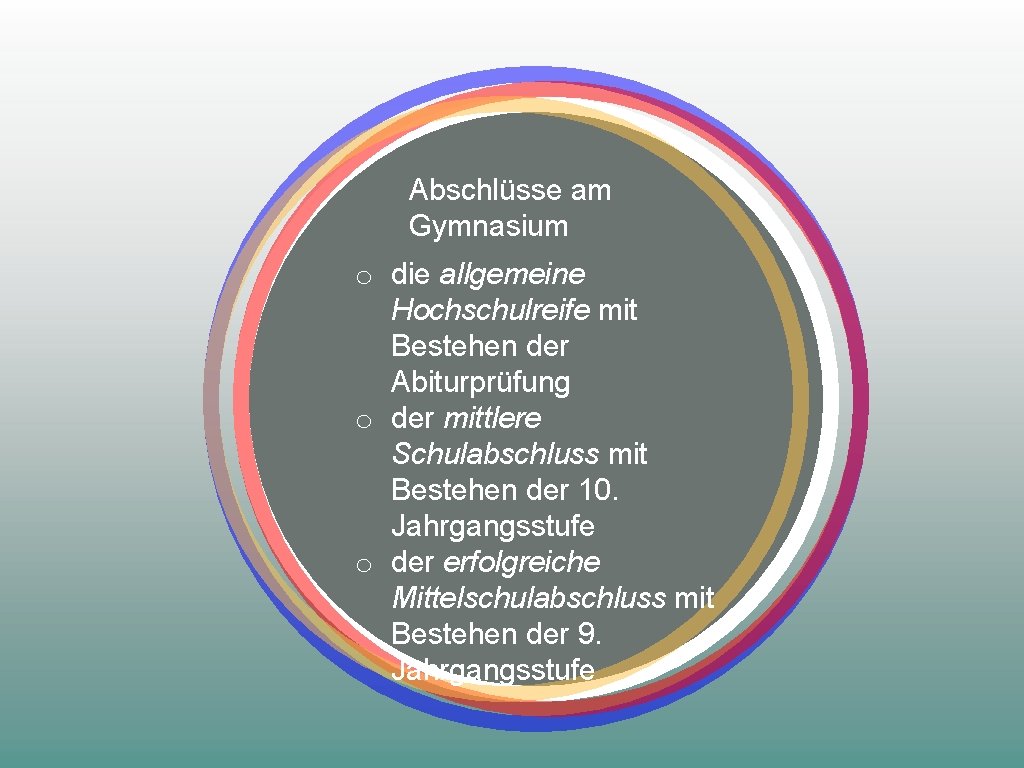Abschlüsse am Gymnasium o die allgemeine Hochschulreife mit Bestehen der Abiturprüfung o der mittlere