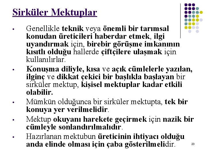 Sirküler Mektuplar • • • Genellikle teknik veya önemli bir tarımsal konudan üreticileri haberdar