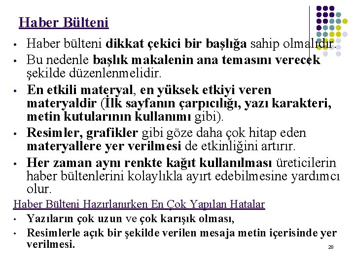 Haber Bülteni • • • Haber bülteni dikkat çekici bir başlığa sahip olmalıdır. Bu