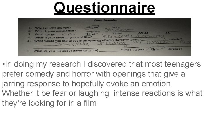 Questionnaire • In doing my research I discovered that most teenagers prefer comedy and