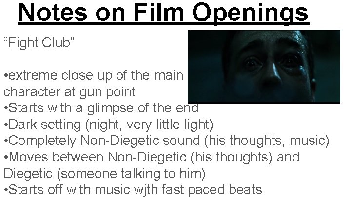 Notes on Film Openings “Fight Club” • extreme close up of the main character