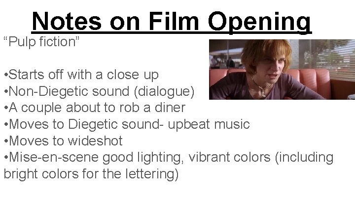 Notes on Film Opening “Pulp fiction” • Starts off with a close up •