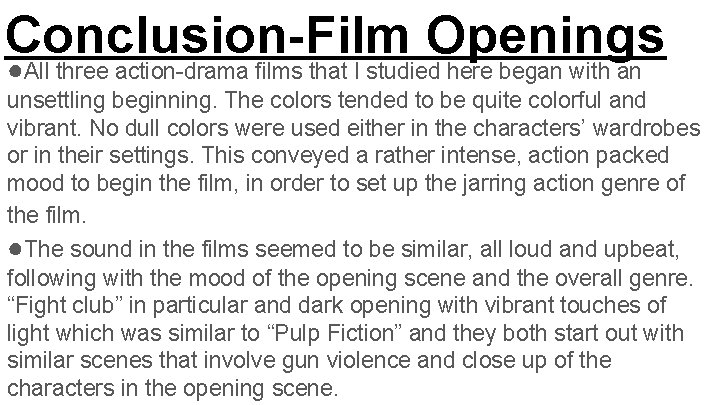 Conclusion-Film Openings ●All three action-drama films that I studied here began with an unsettling