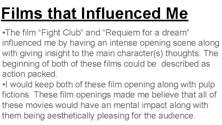 Films that Influenced Me • The film “Fight Club” and “Requiem for a dream”