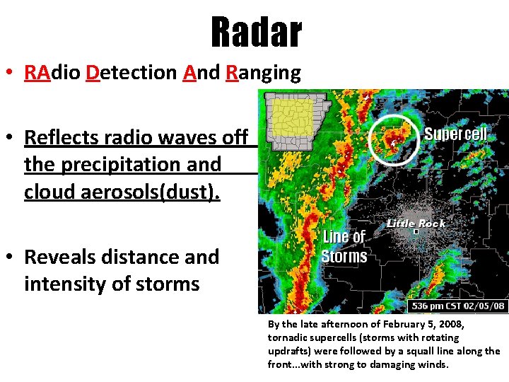 Radar • RAdio Detection And Ranging • Reflects radio waves off the precipitation and