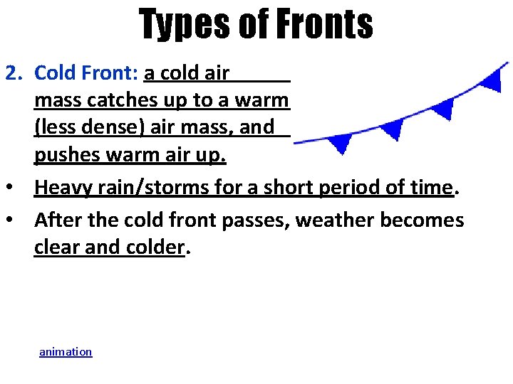 Types of Fronts 2. Cold Front: a cold air mass catches up to a