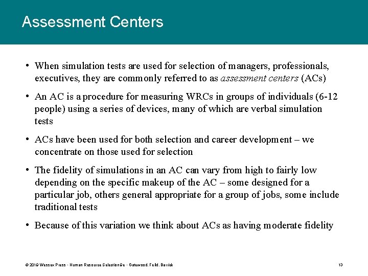 Assessment Centers • When simulation tests are used for selection of managers, professionals, executives,