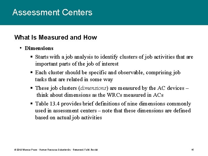 Assessment Centers What Is Measured and How • Dimensions § Starts with a job