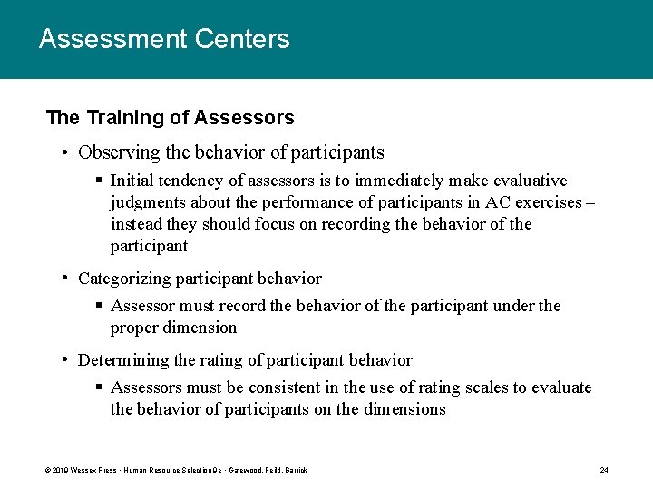 Assessment Centers The Training of Assessors • Observing the behavior of participants § Initial