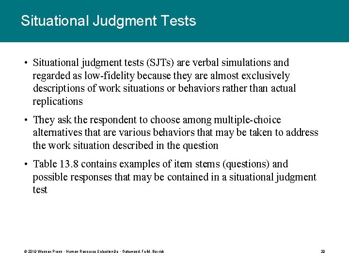 Situational Judgment Tests • Situational judgment tests (SJTs) are verbal simulations and regarded as