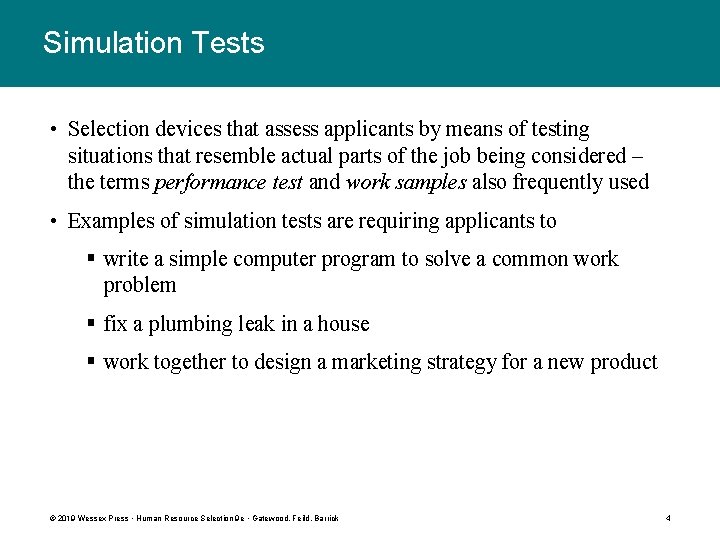 Simulation Tests • Selection devices that assess applicants by means of testing situations that