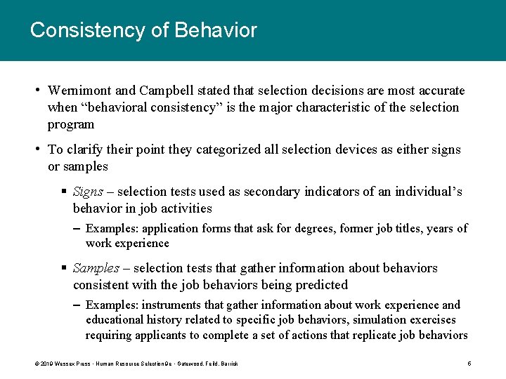 Consistency of Behavior • Wernimont and Campbell stated that selection decisions are most accurate