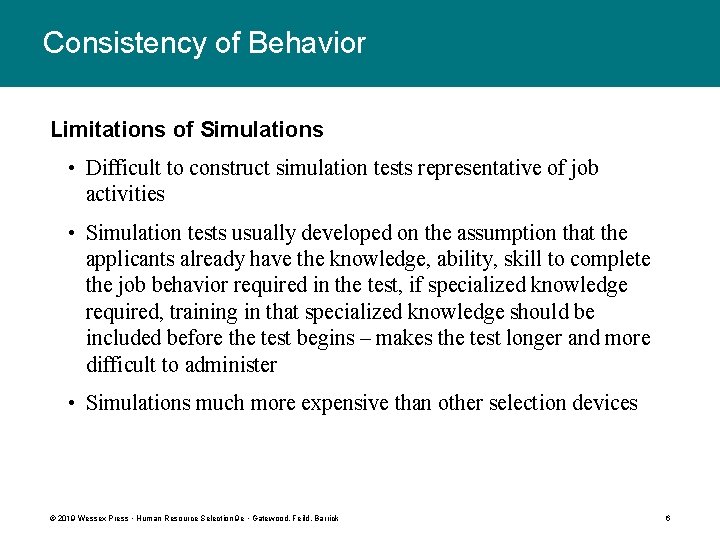 Consistency of Behavior Limitations of Simulations • Difficult to construct simulation tests representative of