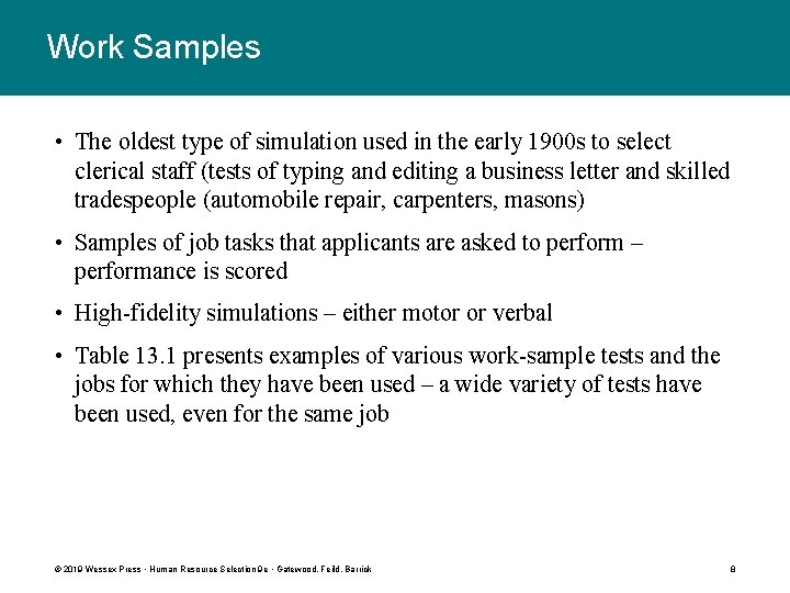 Work Samples • The oldest type of simulation used in the early 1900 s