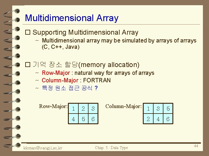 Multidimensional Array o Supporting Multidimensional Array ~ Multidimensional array may be simulated by arrays