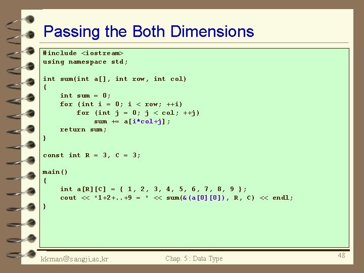 Passing the Both Dimensions #include <iostream> using namespace std; int sum(int a[], int row,