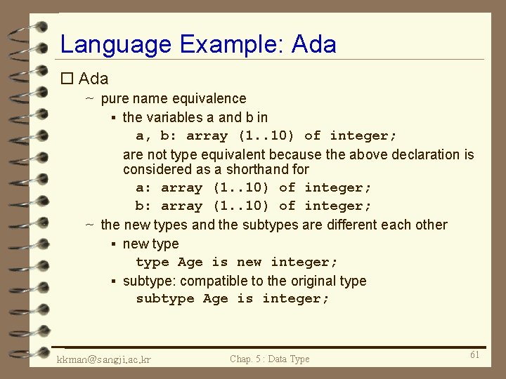 Language Example: Ada o Ada ~ pure name equivalence § the variables a and