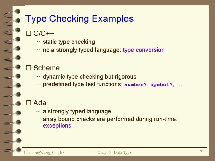 Type Checking Examples o C/C++ ~ static type checking ~ no a strongly typed