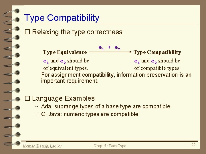 Type Compatibility o Relaxing the type correctness e 1 + e 2 Type Equivalence