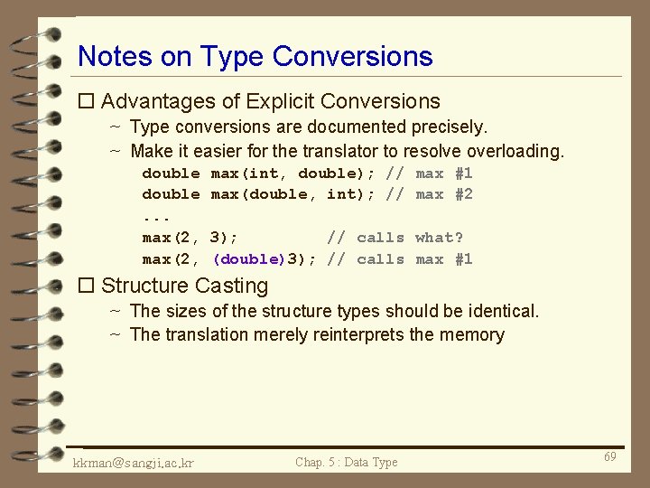 Notes on Type Conversions o Advantages of Explicit Conversions ~ Type conversions are documented