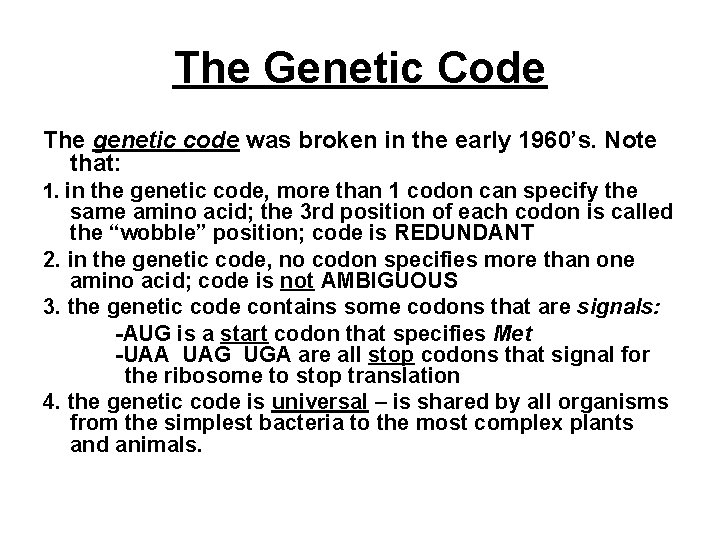 The Genetic Code The genetic code was broken in the early 1960’s. Note that: