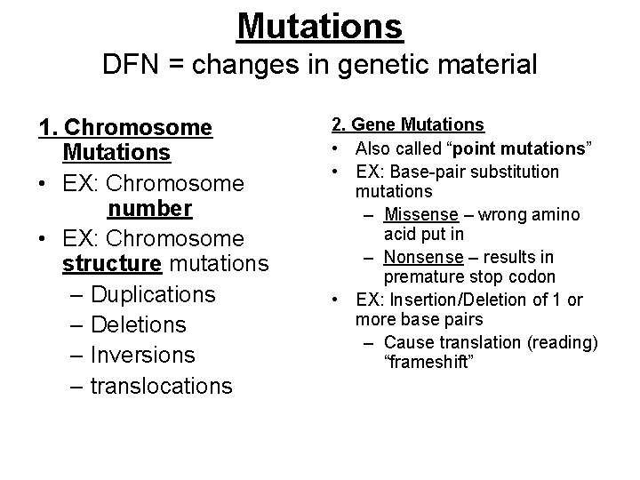 Mutations DFN = changes in genetic material 1. Chromosome Mutations • EX: Chromosome number