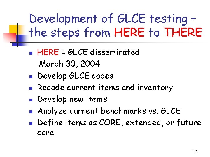 Development of GLCE testing – the steps from HERE to THERE n n n