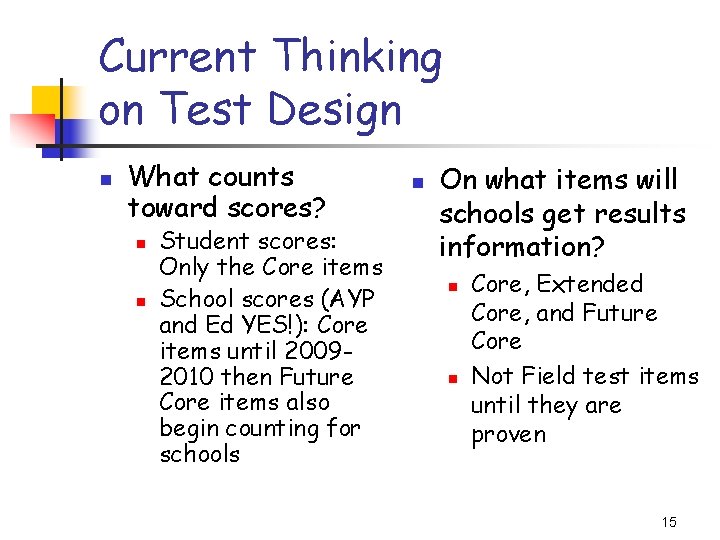 Current Thinking on Test Design n What counts toward scores? n n Student scores: