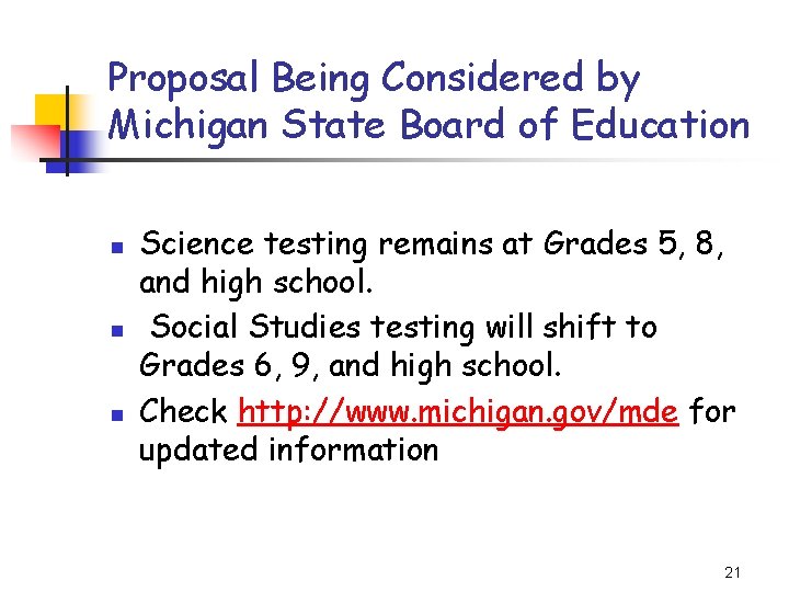 Proposal Being Considered by Michigan State Board of Education n Science testing remains at