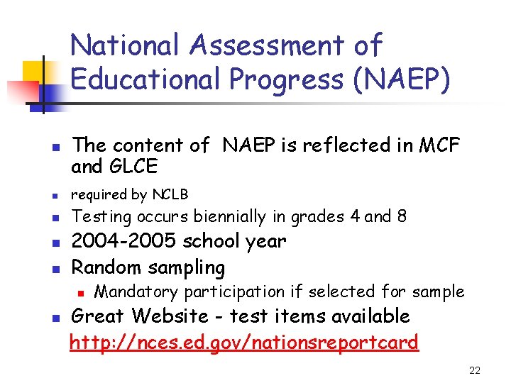 National Assessment of Educational Progress (NAEP) n The content of NAEP is reflected in