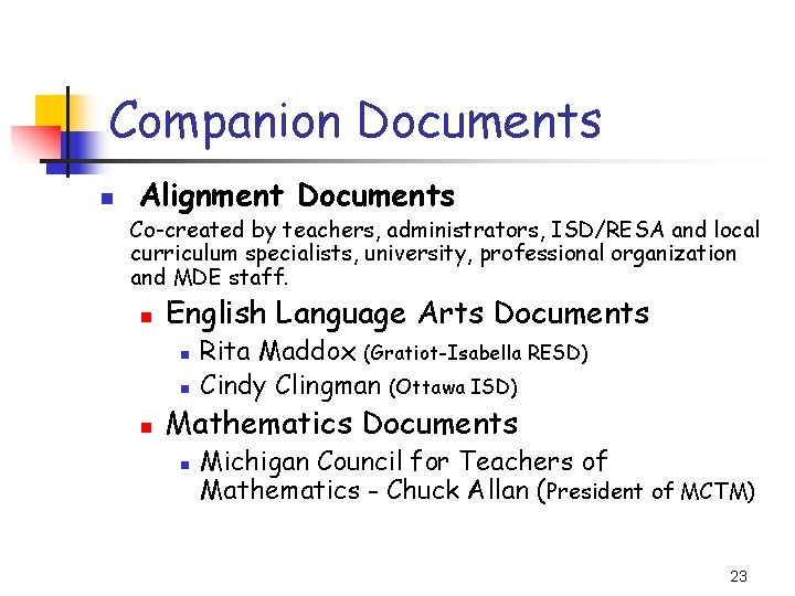 Companion Documents n Alignment Documents Co-created by teachers, administrators, ISD/RESA and local curriculum specialists,