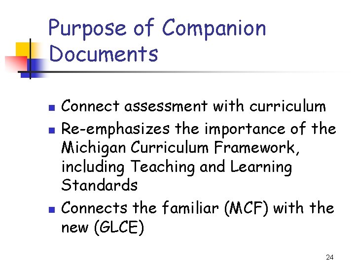 Purpose of Companion Documents n n n Connect assessment with curriculum Re-emphasizes the importance