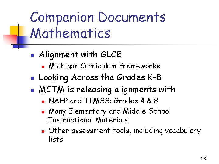 Companion Documents Mathematics n Alignment with GLCE n n n Michigan Curriculum Frameworks Looking