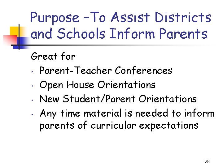 Purpose –To Assist Districts and Schools Inform Parents Great for • Parent-Teacher Conferences •