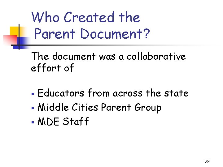 Who Created the Parent Document? The document was a collaborative effort of Educators from