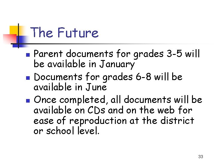 The Future n n n Parent documents for grades 3 -5 will be available