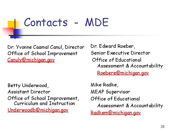 Contacts - MDE Dr. Yvonne Caamal Canul, Director Office of School Improvement Canuly@michigan. gov