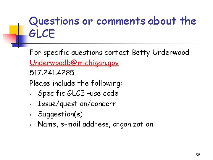 Questions or comments about the GLCE For specific questions contact Betty Underwoodb@michigan. gov 517.