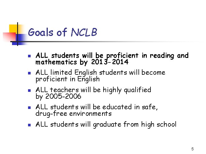 Goals of NCLB n ALL students will be proficient in reading and mathematics by